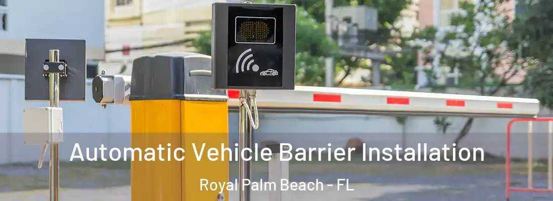 Automatic Vehicle Barrier Installation Royal Palm Beach - FL