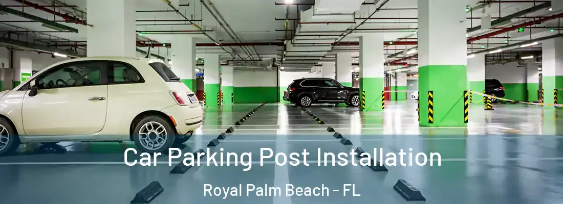 Car Parking Post Installation Royal Palm Beach - FL