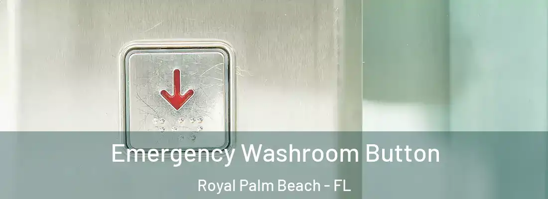 Emergency Washroom Button Royal Palm Beach - FL