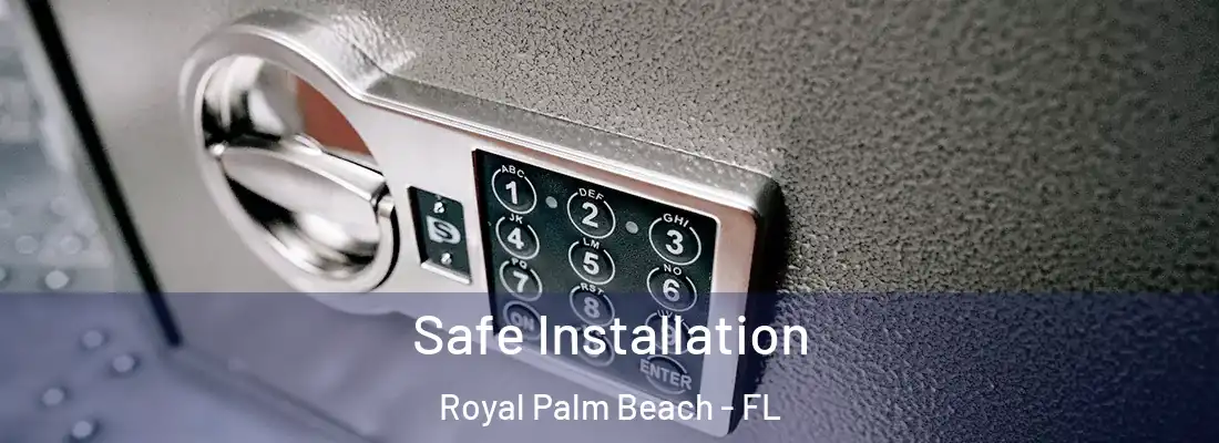 Safe Installation Royal Palm Beach - FL
